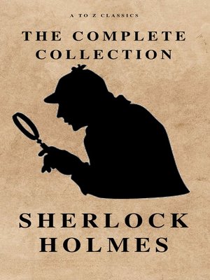 cover image of The Complete Sherlock Holmes ( AtoZ Classics )